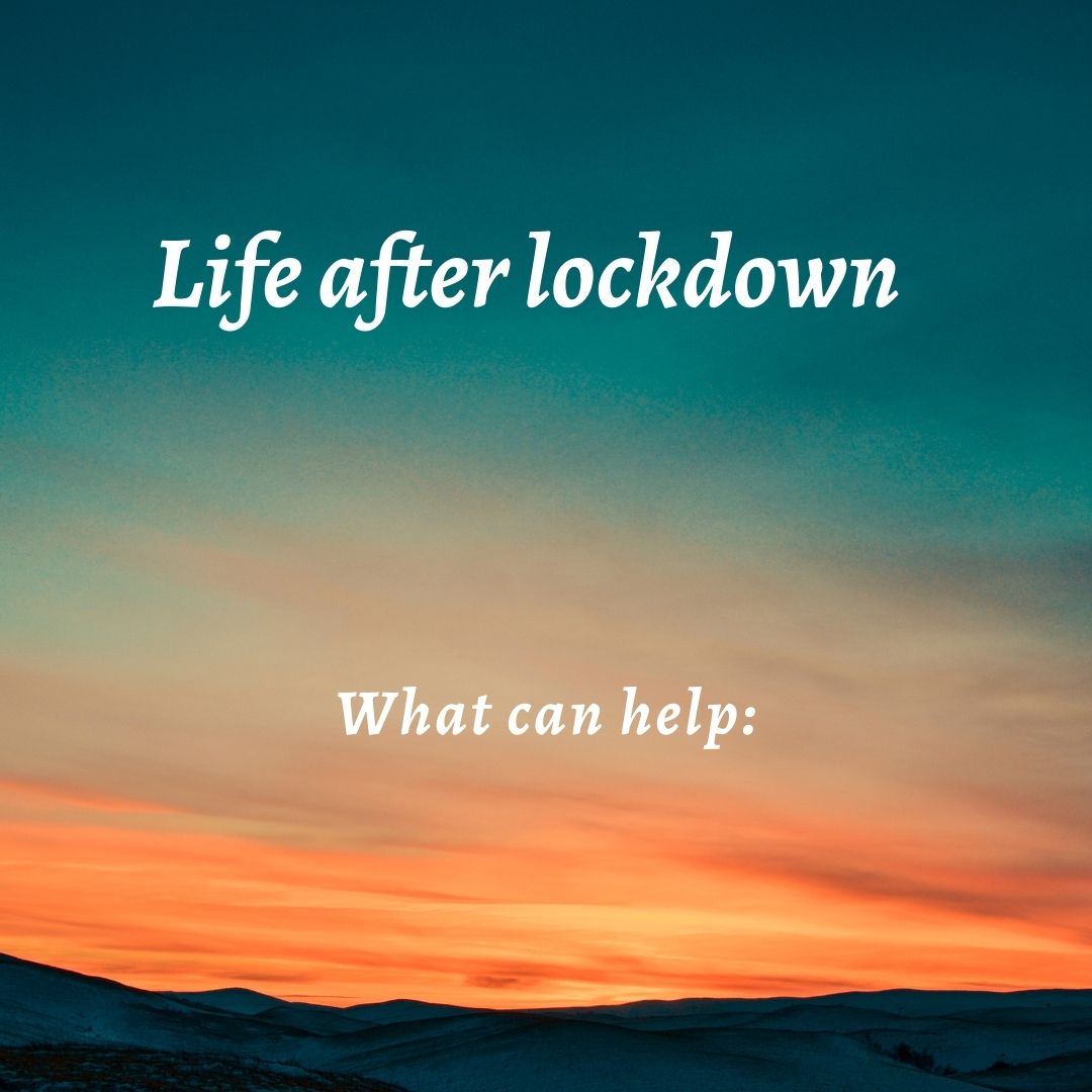 Life after lockdown; what can help?