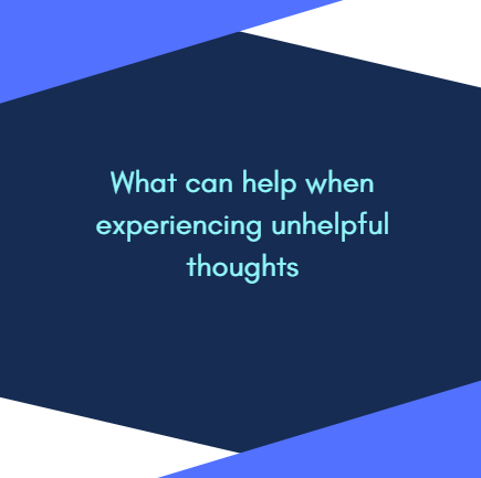 What can help when experiencing unhelpful thoughts