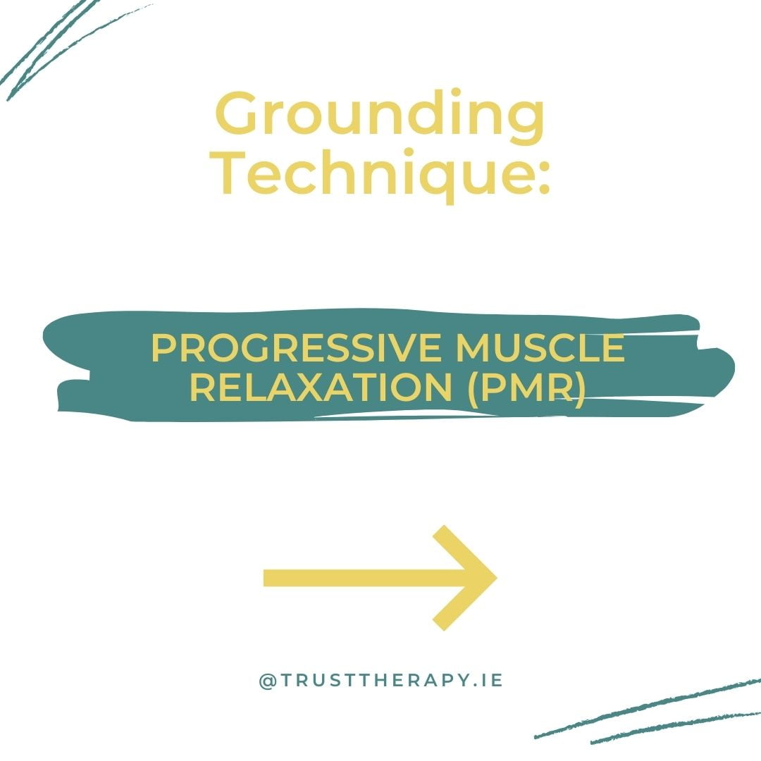Grounding technique: Progressive Muscle Relaxation (PMR)